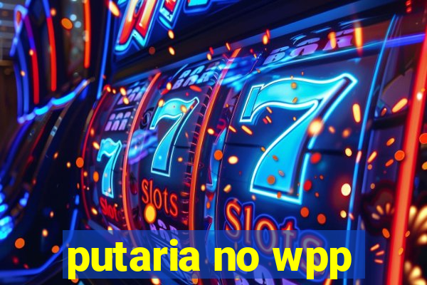 putaria no wpp